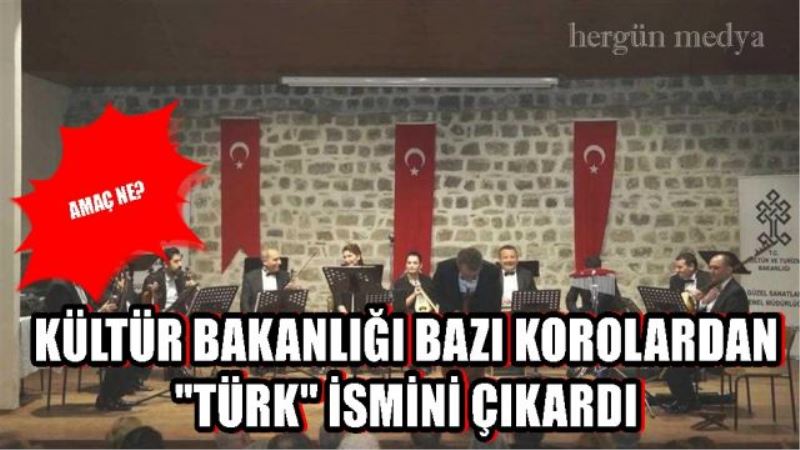 KÜLTÜR BAKANLIĞI BAZI KOROLARDAN 