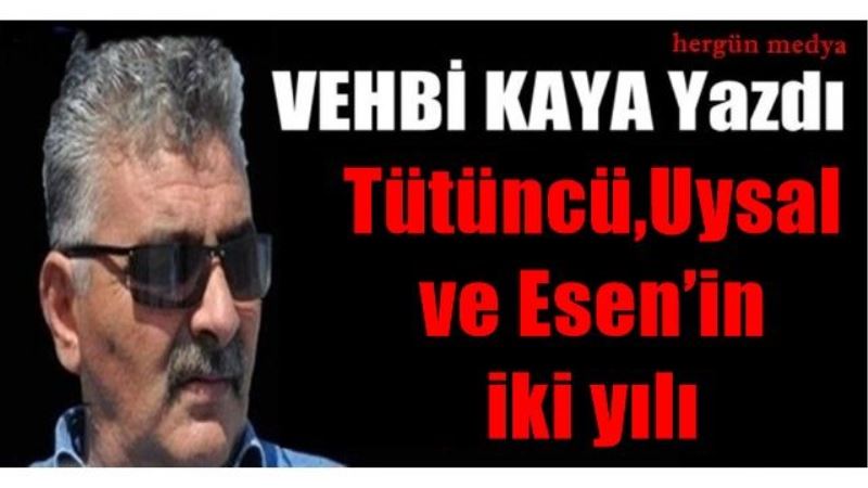Tütüncü,Uysal ve Esen’in iki yılı