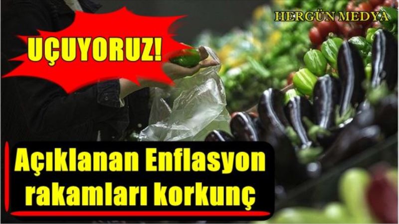 Açıklanan Enflasyon  rakamları korkunç