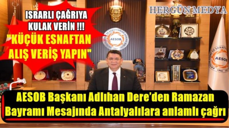 AESOB Başkanı Adlıhan Dere’den Ramazan  Bayramı Mesajında Antalyalılara anlamlı çağrı