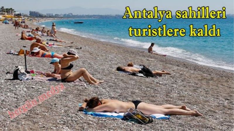 Antalya sahilleri turistlere kaldı
