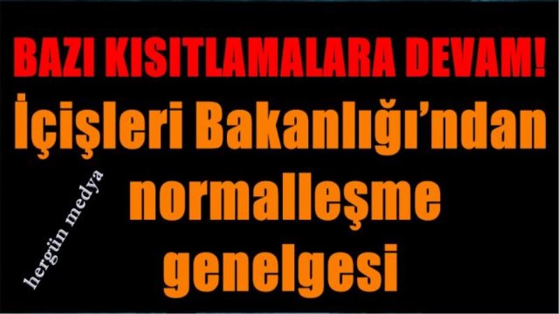 İçişleri Bakanlığı’ndan   normalleşme  genelgesi