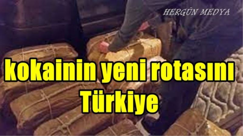kokainin yeni rotasını Türkiye