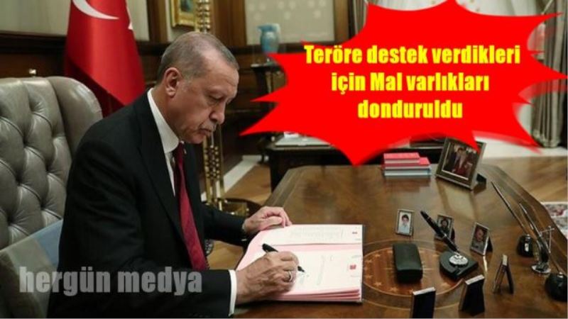 Teröre destek verdikleri için Mal varlıkları  donduruldu