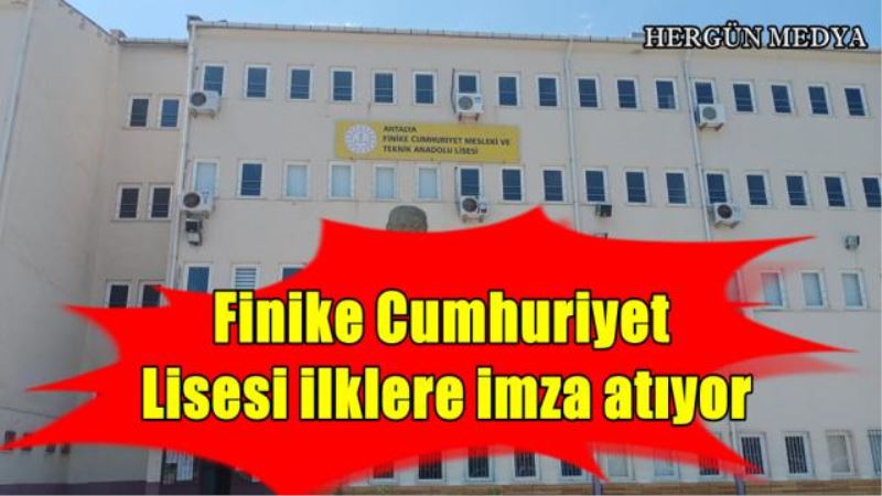 Finike Cumhuriyet Lisesi ilklere imza atıyor
