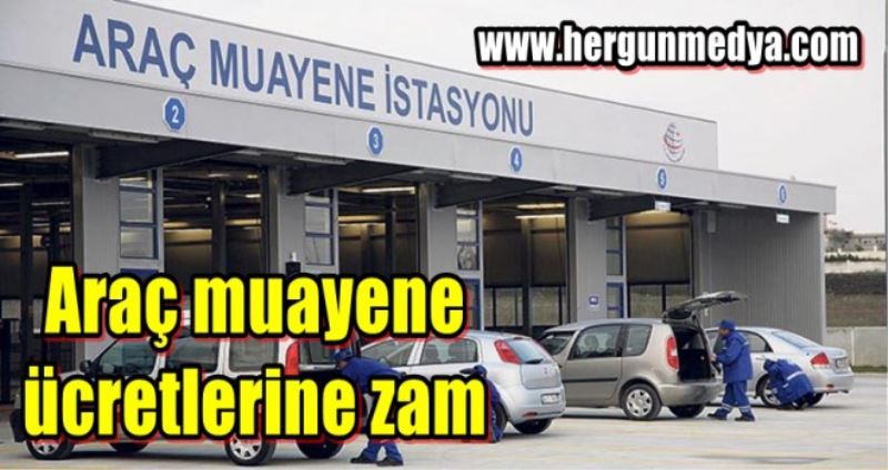 Araç muayene ücretlerine zam