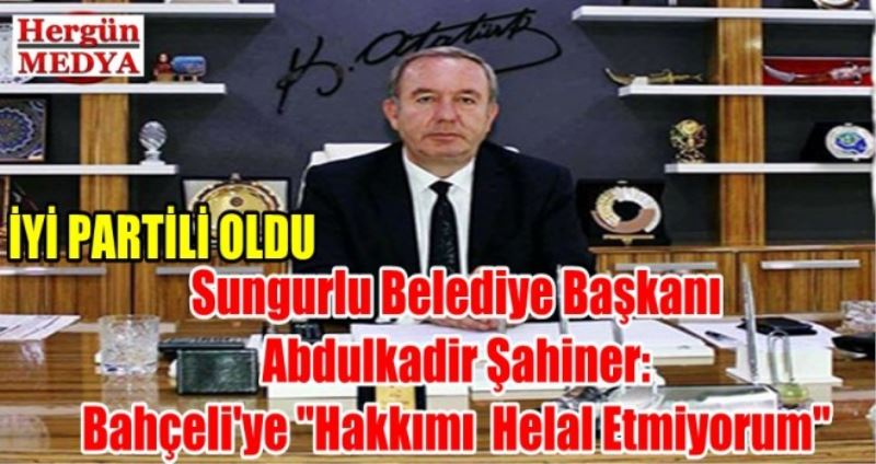Sungurlu Belediye Başkanı  Abdulkadir Şahiner:  Bahçeli